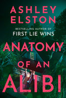 Anatomy of an Alibi : The Feverishly Addictive New Thriller from the No. 1 Bestselling Author of First Lie Wins-9781035420766