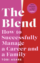 The Blend : How to Successfully Manage a Career and a Family-9781035421374