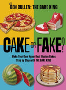 Cake or Fake? : Make Your Own Hyper-Real  Illusion Cakes Step by Step with The Bake King-9781035421763