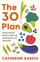 The 30 Plan : Why eating 30 plants a week will revolutionise your gut health-9781035422159
