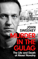Murder in the Gulag : The Life and Death of Alexei Navalny-9781035422296