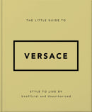 The Little Guide to Versace : Style to Live By-9781035422418