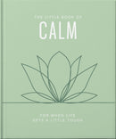 The Little Book of Calm : For When Life Gets a Little Tough-9781035422524