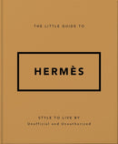 The Little Guide to Hermes : Style to Live By-9781035422609