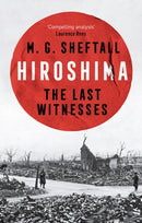 Hiroshima : The extraordinary stories of the last survivors of the atomic bomb who can still recall the day the world changed forever-9781035422708