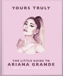 Yours Truly: The Little Guide to Ariana Grande-9781035422906