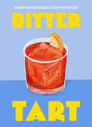 Bitter Tart : 60 sharp and sour cocktails to tickle your tastebuds-9781035423446
