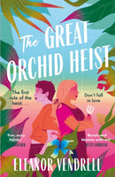 The Great Orchid Heist : Your next enemies-to-lovers romcom obsession - for fans of Casey McQuiston and Ali Hazelwood!-9781035423453