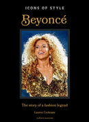 Icons of Style: Beyonce : The story of a fashion legend-9781035423743