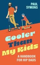 Cooler Than My Kids: A Handbook for Hip Dads : The perfect funny gift for Dad-9781035424078