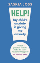 Help! My Child''s Anxiety is Giving Me Anxiety