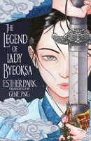 The Legend of Lady Byeoksa : For fans of K-Pop Demon Hunters and historical K-dramas - A devastating Korean romantasy tinged with mythology-9781035424306