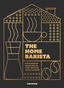 The Home Barista : From bean to blend, how to make the best coffee at home-9781035425051