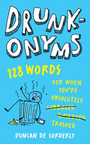 Drunkonyms : 128 Words for When You're Absolutely Trashed-9781035426447