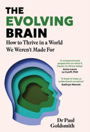 The Evolving Brain : How to Thrive in a World We Weren't Made For-9781035426461