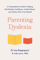 Parenting Dyslexia : A Comprehensive Guide to Helping Kids Combat Shame, Build Confidence and Achieve Their True Potential-9781035427833