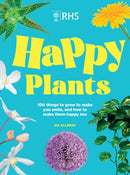 RHS Happy Plants : 100 things to grow to make you smile, and how to make them happy too-9781035428717