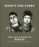 What's the Story: The Little Guide to Oasis-9781035429493