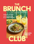 The Brunch Club : Delicious Recipes and Hosting Tips for Feeding Friends-9781035429707