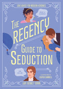The Regency Guide to Seduction : Love Advice for Modern Heroines-9781035429820