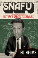 SNAFU: The Definitive Guide to History's Greatest Screwups : the hilarious new book from The Office and Hangover comedian-9781035430994