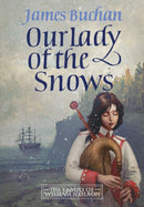 Our Lady of the Snows : A swashbuckling, epic tale of adventure. Volume 3 in The Family of William Neilson-9781035431168
