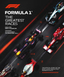 Formula 1: The Greatest Races : The Official Story of the Most Iconic Grand Prix Moments in F1-9781035432066