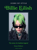 Icons of Style: Billie Eilish : The story of a fashion legend-9781035432851