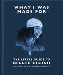 What I Was Made For: The Little Guide to Billie Eilish-9781035433377