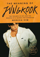 The Meaning of Jungkook : The Triumph of BTS and The Making of a Global Superstar-9781035434572