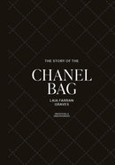 The Story of the Chanel Bag : Timeless. Elegant. Iconic.-9781035436453