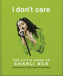 i don't care: The Little Guide to Charli XCX-9781035436521