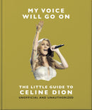My Voice Will Go On: The Little Guide to Celine Dion-9781035436538