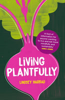 Living Plantfully : Your Guide to Growing, Cooking and Living a Healthy, Happy & Sustainable Plant-based Life-9781035438426