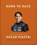 Born to Race: The Little Guide to Oscar Piastri-9781035440030