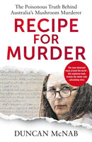 Recipe for Murder : The poisonous truth behind Australia's Mushroom Murderer-9781035440931
