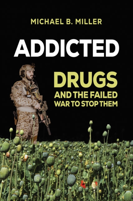 Addicted : Drugs and the Failed War to Stop Them-9781035800131