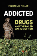 Addicted : Drugs and the Failed War to Stop Them-9781035800148