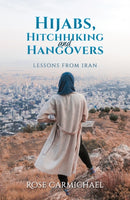 Hijabs, Hitchhiking and Hangovers: Lessons from Iran-9781035801251