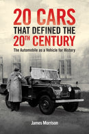 Twenty Cars that Defined the 20th Century : The Automobile as a Vehicle for History-9781035803859