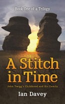 Book One of a Trilogy - A Stitch in Time : John Twigg's Childhood and His Family-9781035804108