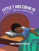 Little T has Covid 19 : Little T - Tales of a Jamaican Boy-9781035808441