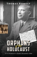 Orphans of the Holocaust : Otto Komoly's Diary, Budapest 1944-9781035810468