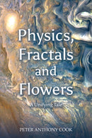 Physics, Fractals and Flowers : A Unifying Tale-9781035811014