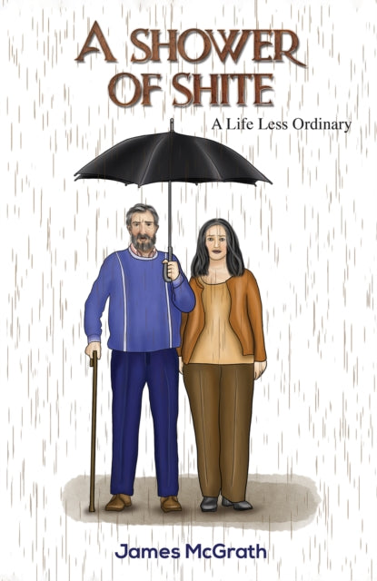 A Shower of Shite : A Life Less Ordinary-9781035812110