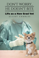 Don't Worry, He Doesn't Bite : Life as a New Grad Vet-9781035814619