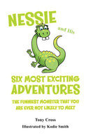 Nessie and His Six Most Exciting Adventures : The Funniest Monster That You Are Ever Not Likely to Meet-9781035816460
