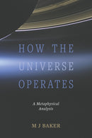 How the Universe Operates : A Metaphysical Analysis-9781035818013