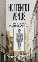 Hottentot Venus - The Story of Saartjie Baartman-9781035818037