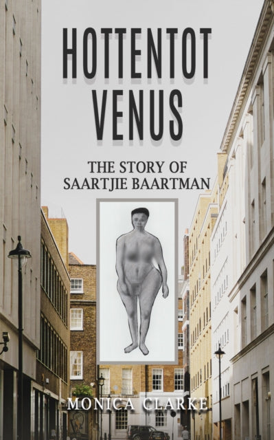Hottentot Venus - The Story of Saartjie Baartman-9781035818037